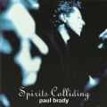 Paul Brady - Spirits Colliding Paul Brady - Spirits Colliding